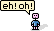 eh! oh !